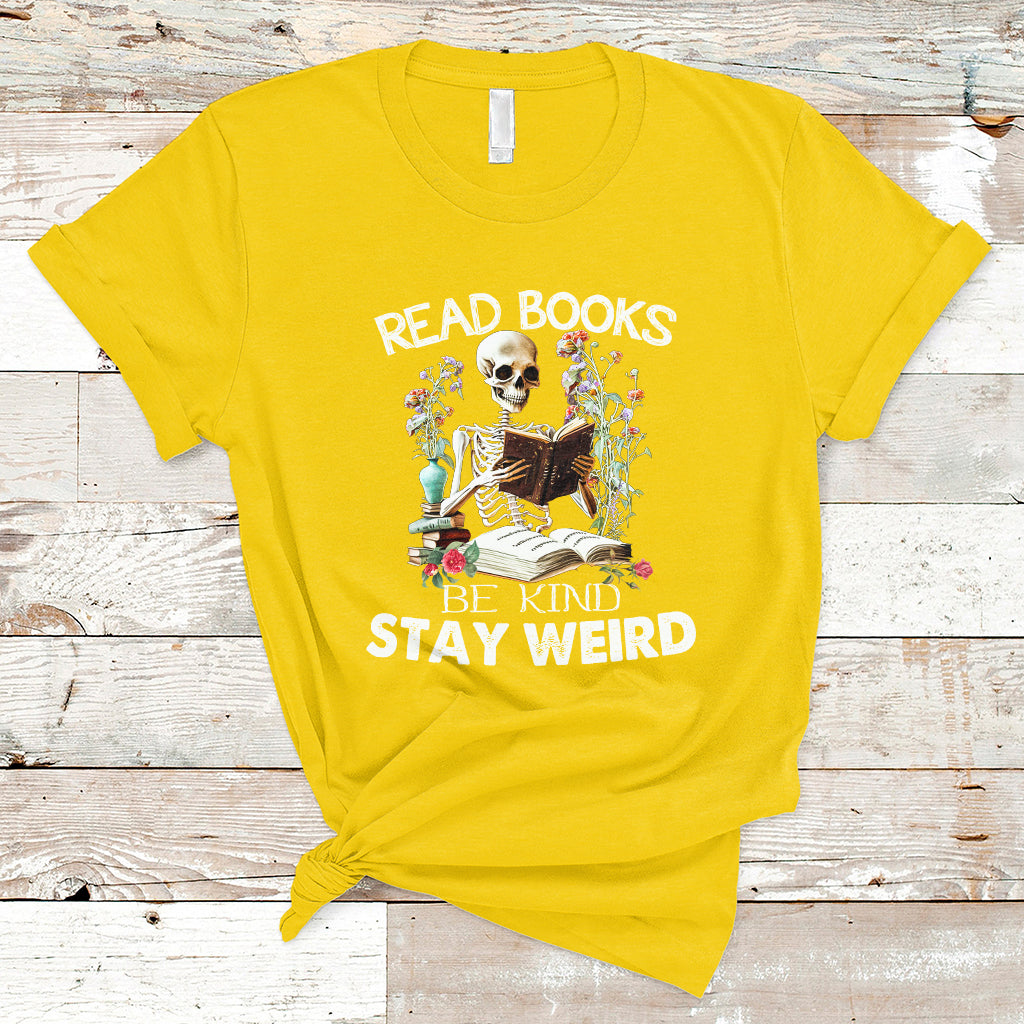 Read Books Be Kind Stay Weird Funny Book Lover Skull Skeleton T Shirt - Wonder Print Shop