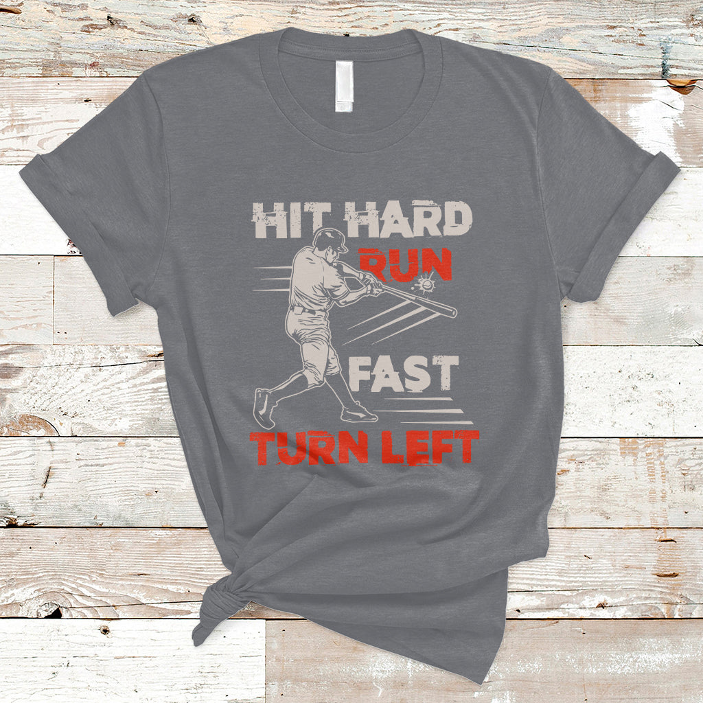 Hit Hard Run Fast Turn Left Baseball Softball Fan Player T-Shirt - Wonder Print Shop