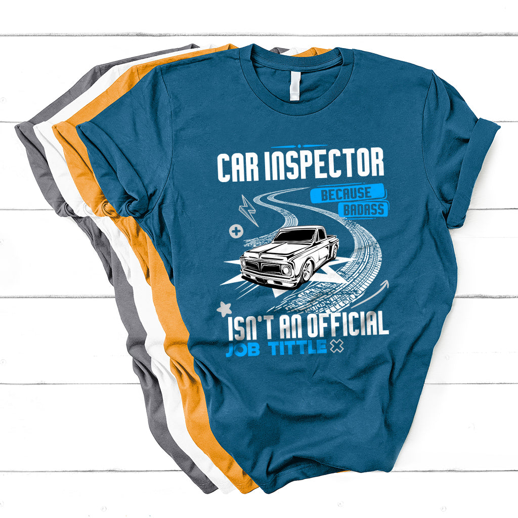 Car Inspector Because Badass Miracle Worker Isn't An Official Job Tittle T Shirt - Wonder Print Shop