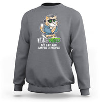 I Like Weed My Cat And 3 Maybe People Marijuana Leaf Sweatshirt - Wonder Print Shop