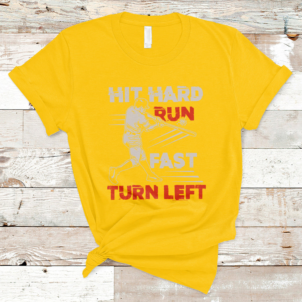 Hit Hard Run Fast Turn Left Baseball Softball Fan Player T-Shirt - Wonder Print Shop