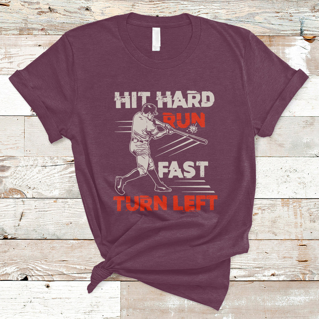 Hit Hard Run Fast Turn Left Baseball Softball Fan Player T-Shirt - Wonder Print Shop