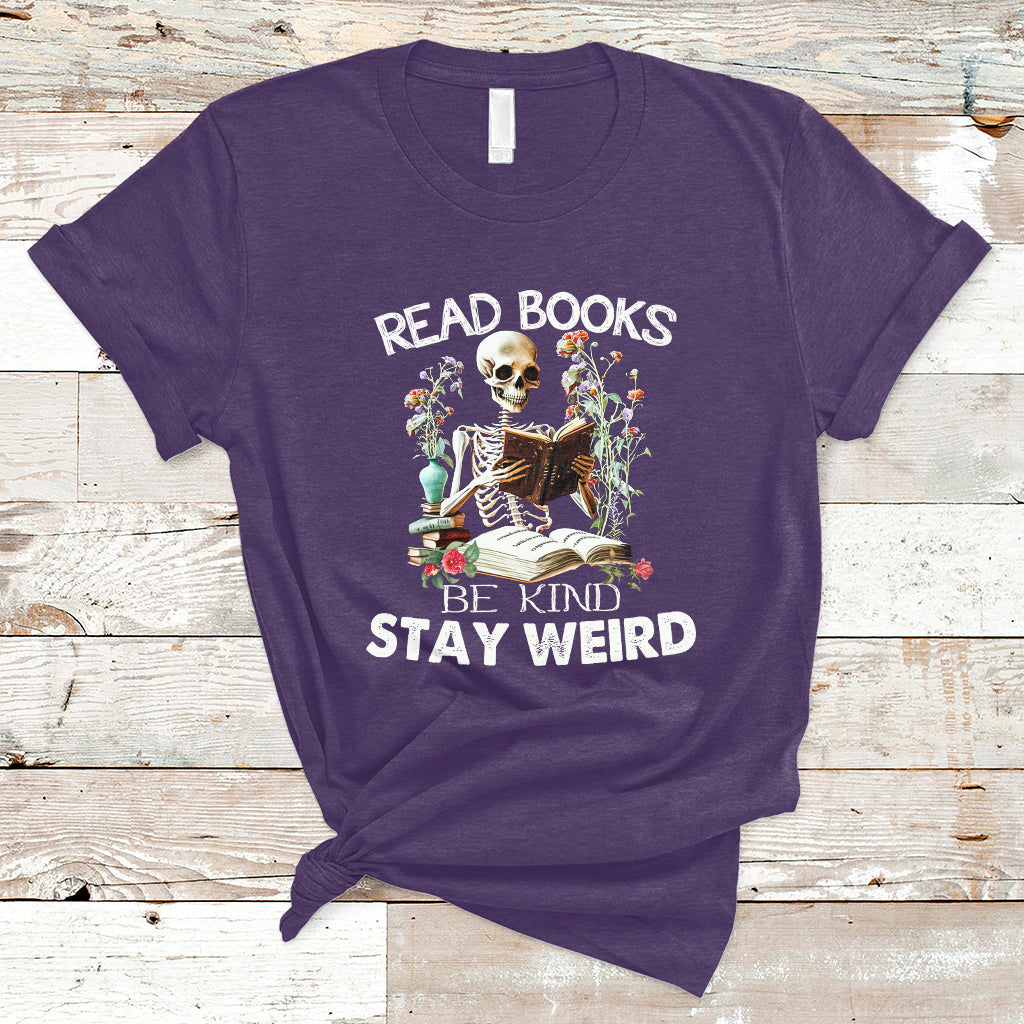 Read Books Be Kind Stay Weird Funny Book Lover Skull Skeleton T Shirt - Wonder Print Shop