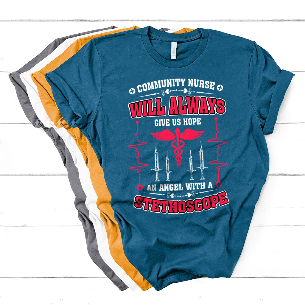Community Nurse Will Always Give Us Hope An Angel With A Stethoscope T Shirt - Wonder Print Shop