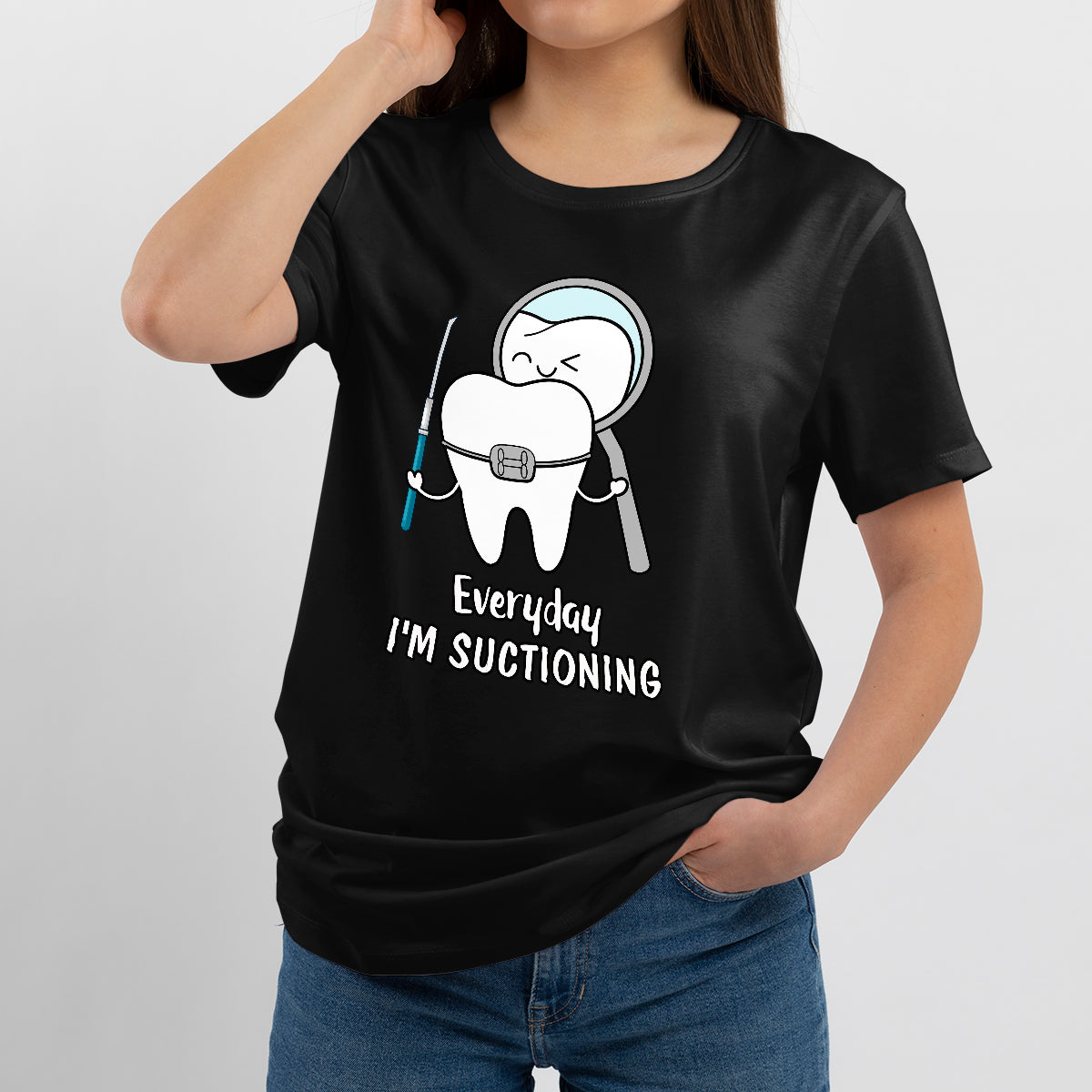 Everyday I'm Suctioning Funny Dental Assistant, Funny Dental T Shirt - Wonder Print Shop