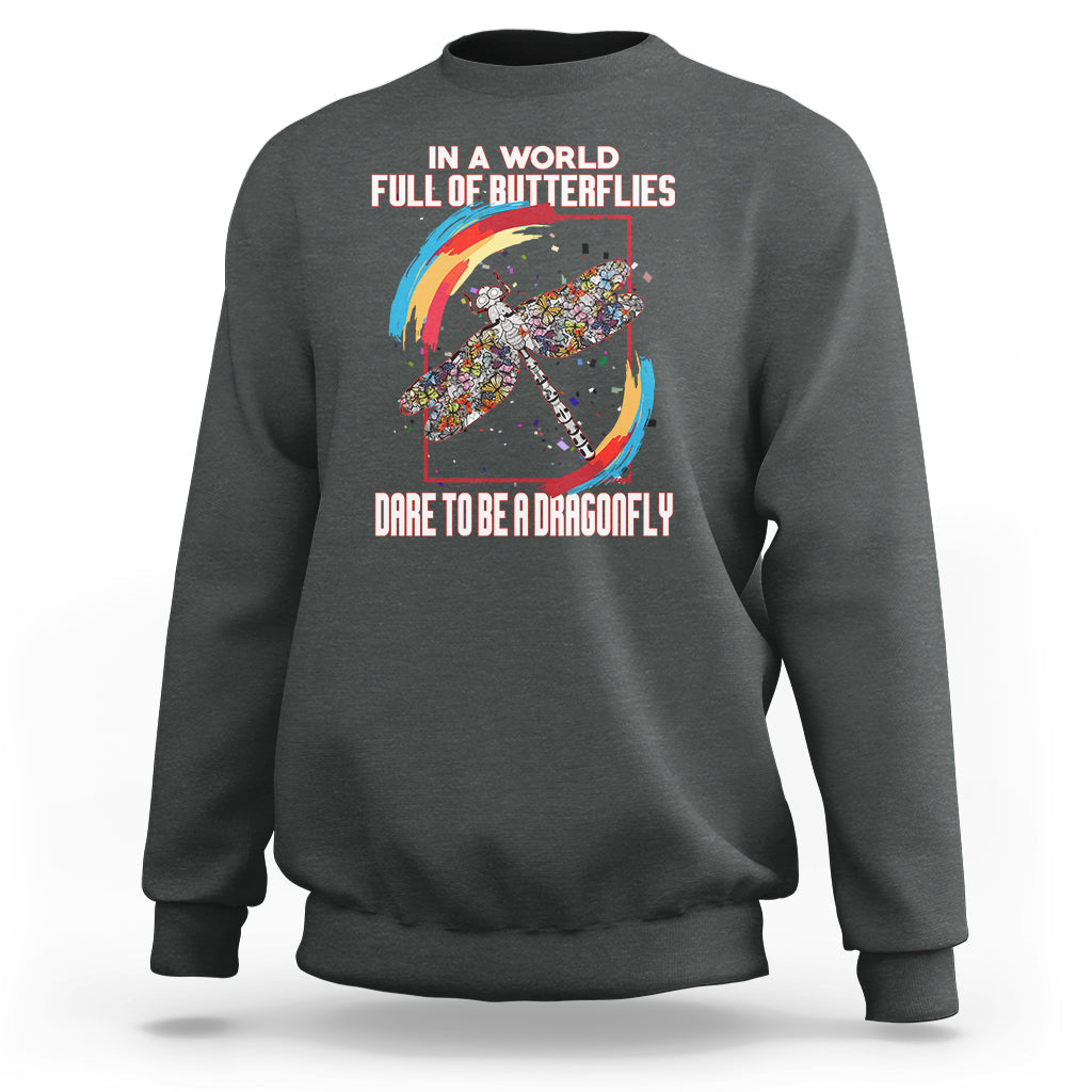In A Word Full Of Butterflies Dare To Be A Dragonfly Inspirational Sweatshirt - Wonder Print Shop