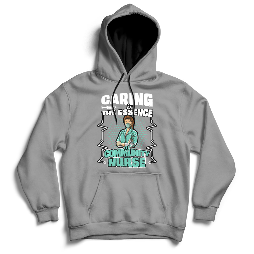 Caring Is The Essence Of Community Nurse Hoodie - Wonder Print Shop