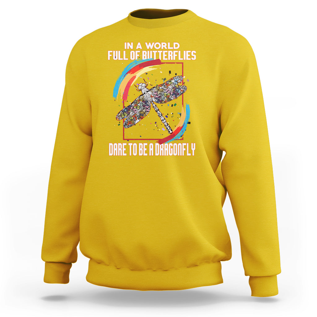 In A Word Full Of Butterflies Dare To Be A Dragonfly Inspirational Sweatshirt - Wonder Print Shop