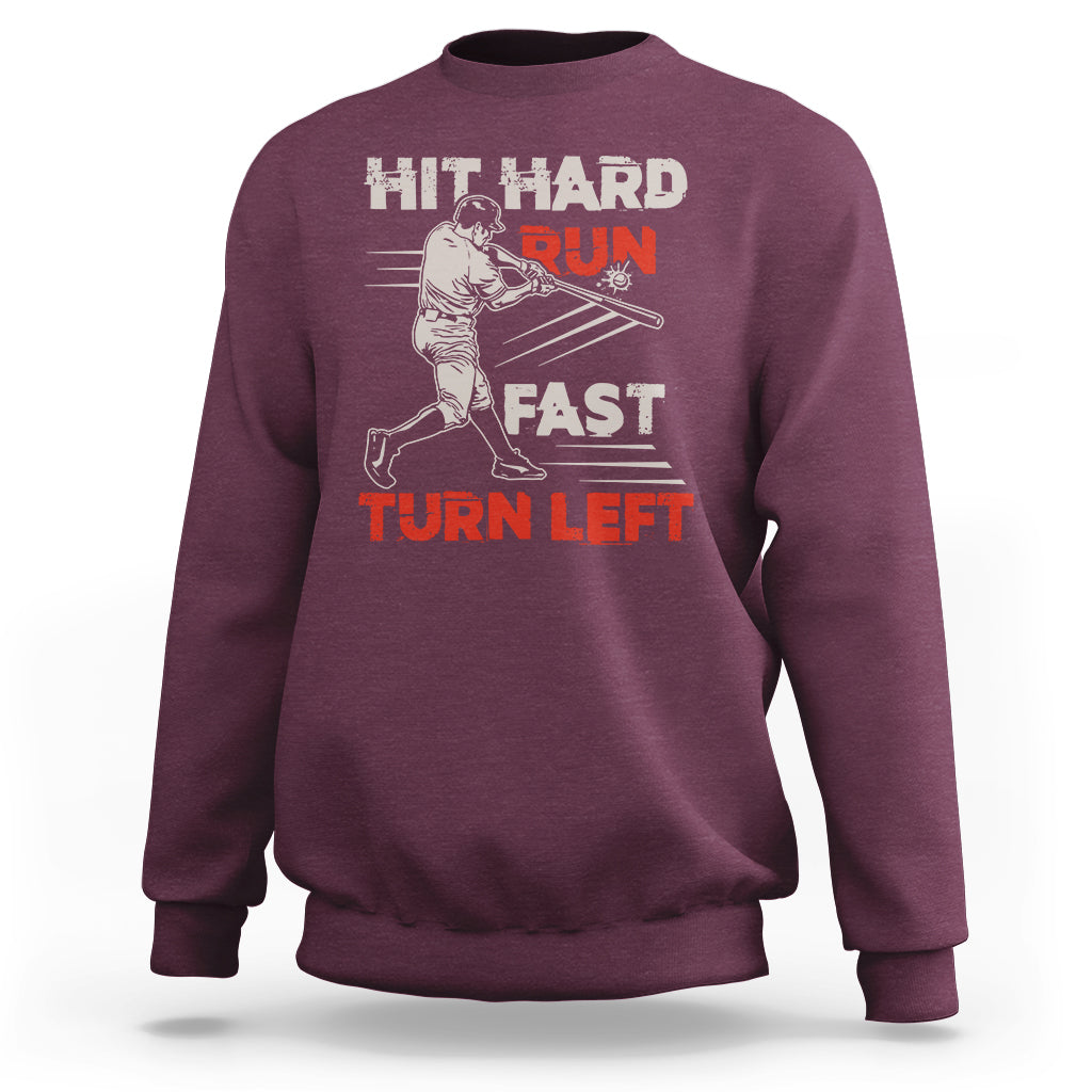 Hit Hard Run Fast Turn Left Baseball Softball Fan Player Sweatshirt - Wonder Print Shop