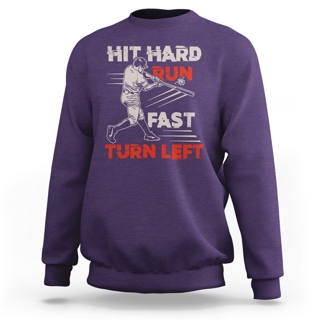 Hit Hard Run Fast Turn Left Baseball Softball Fan Player Sweatshirt - Wonder Print Shop