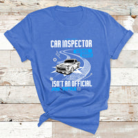 Car Inspector Because Badass Miracle Worker Isn't An Official Job Tittle T Shirt - Wonder Print Shop