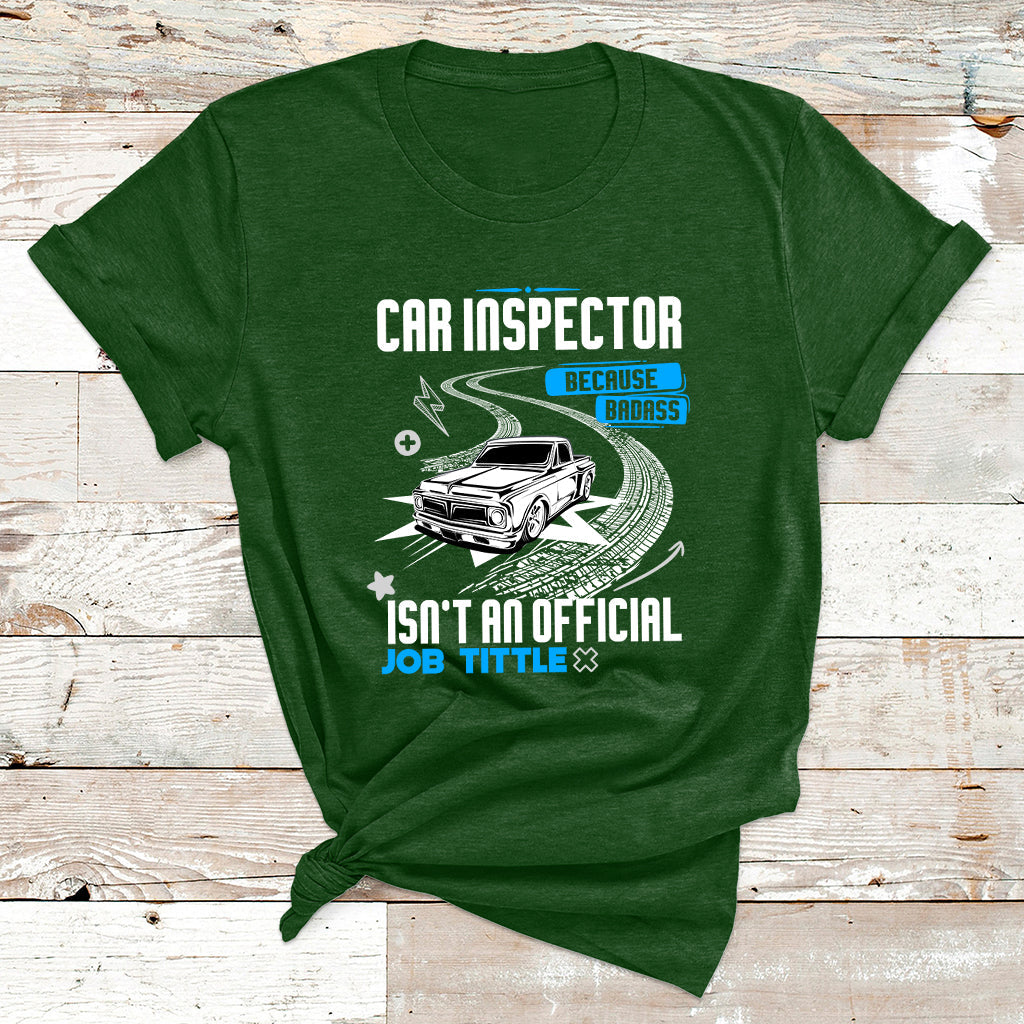 Car Inspector Because Badass Miracle Worker Isn't An Official Job Tittle T Shirt - Wonder Print Shop