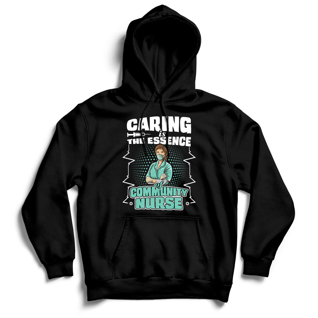 Caring Is The Essence Of Community Nurse Hoodie - Wonder Print Shop