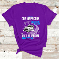 Car Inspector Because Badass Miracle Worker Isn't An Official Job Tittle T Shirt - Wonder Print Shop