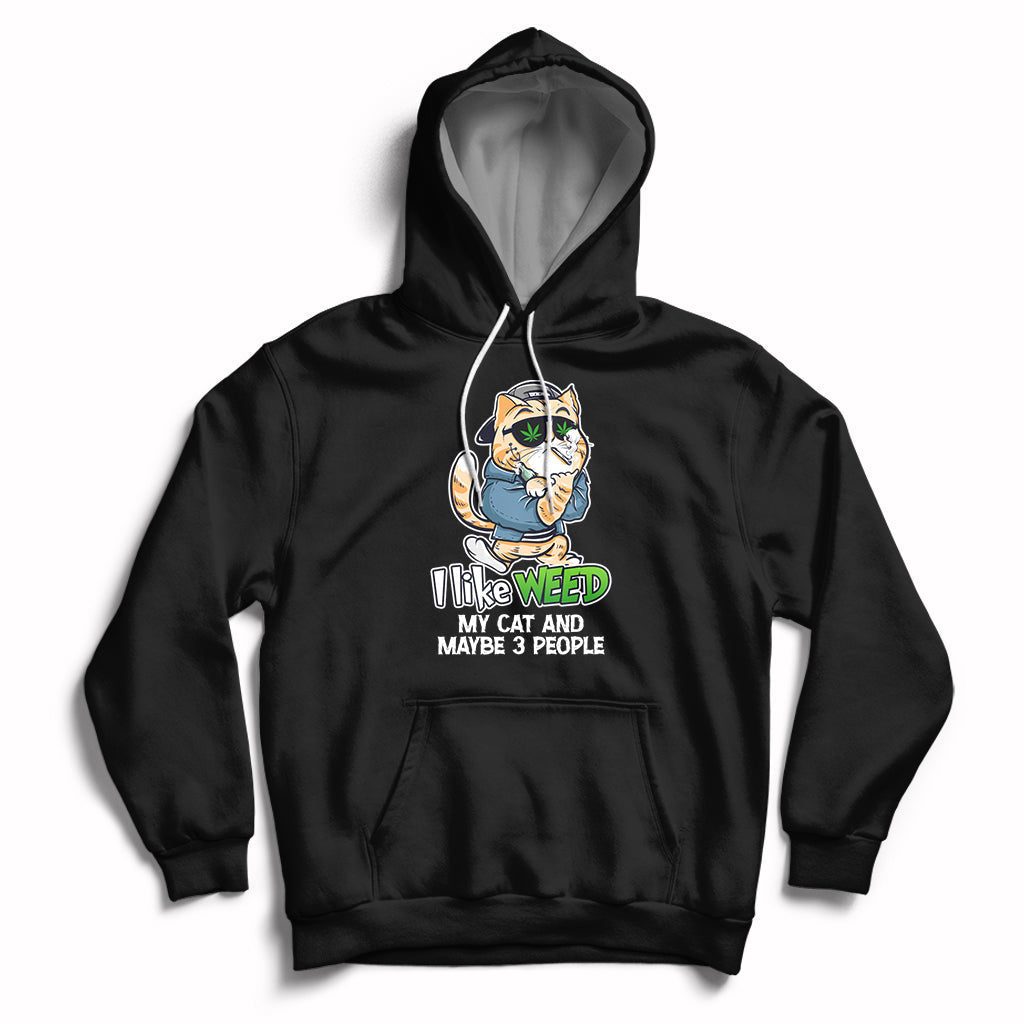 I Like Weed My Cat And 3 Maybe People Marijuana Leaf Hoodie - Wonder Print Shop
