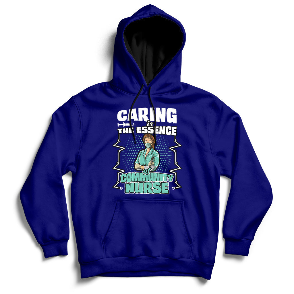Caring Is The Essence Of Community Nurse Hoodie - Wonder Print Shop