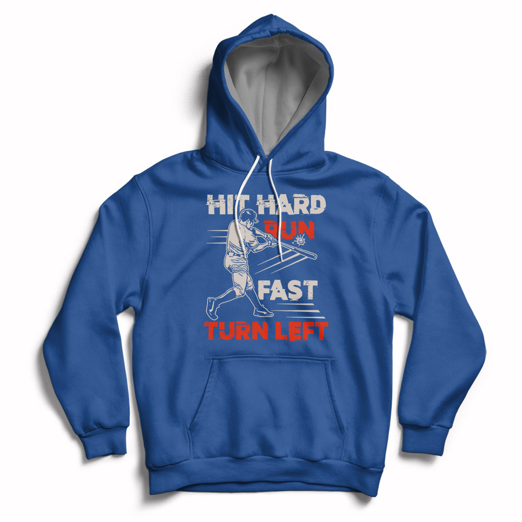 Hit Hard Run Fast Turn Left Baseball Softball Fan Player Hoodie - Wonder Print Shop