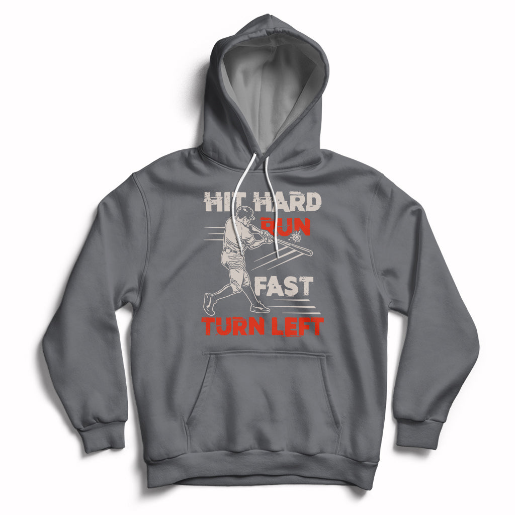 Hit Hard Run Fast Turn Left Baseball Softball Fan Player Hoodie - Wonder Print Shop