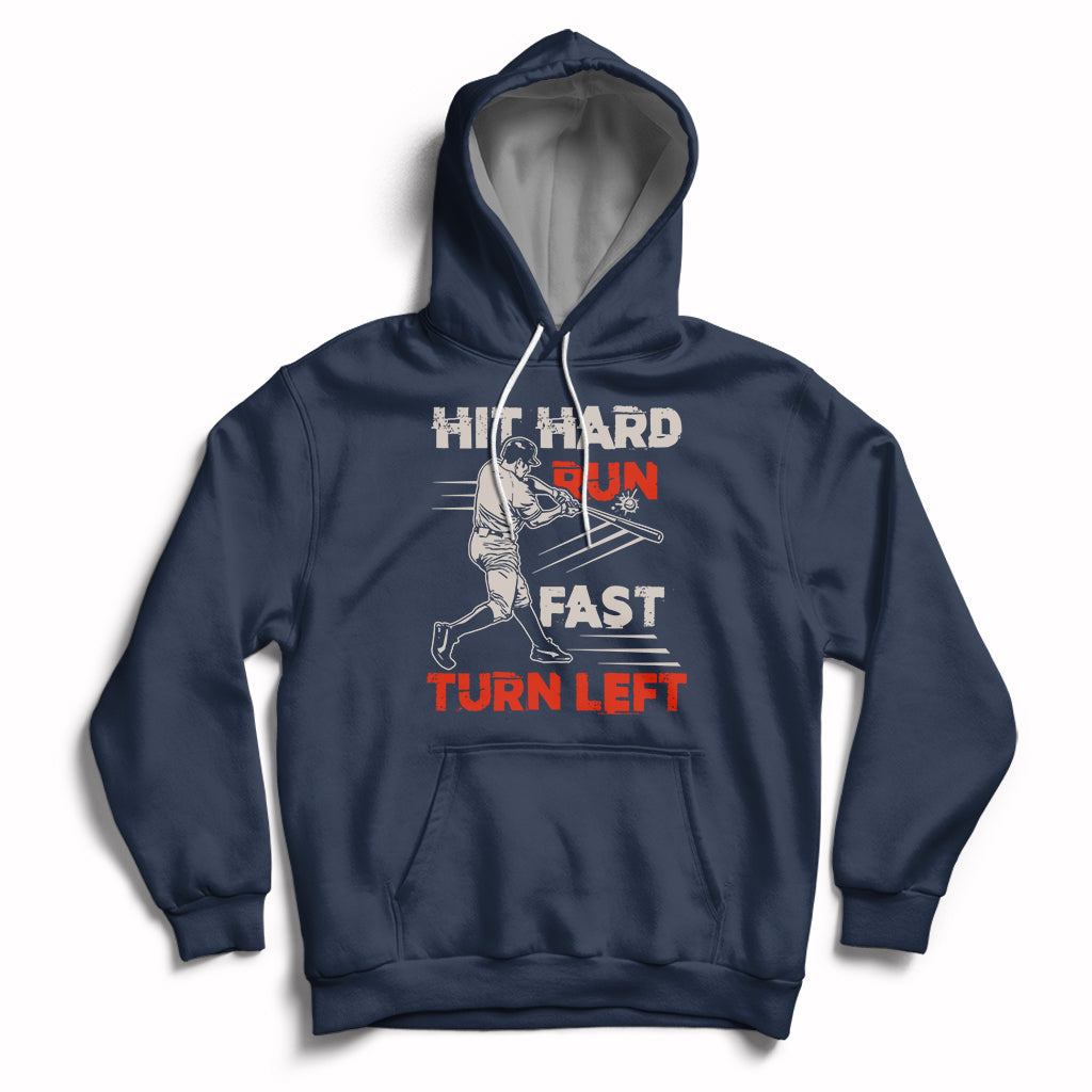 Hit Hard Run Fast Turn Left Baseball Softball Fan Player Hoodie - Wonder Print Shop