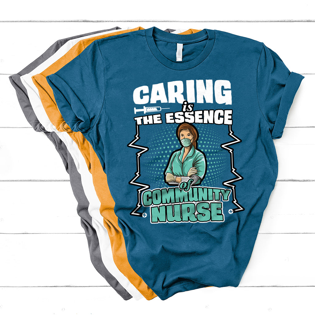 Caring Is The Essence Of Community Nurse T Shirt - Wonder Print Shop