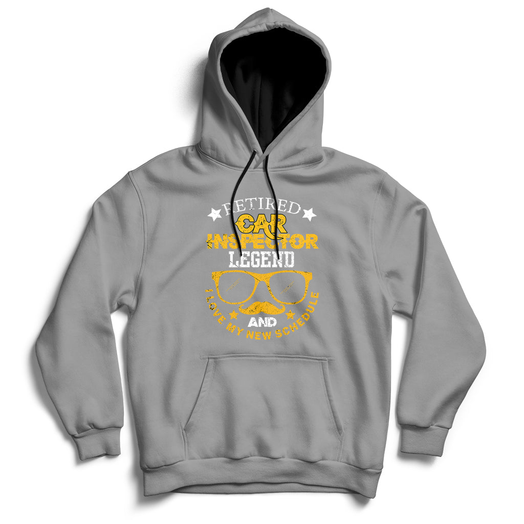 Retired Car Inspector Legend And I Love My New Schedule Hoodie - Wonder Print Shop