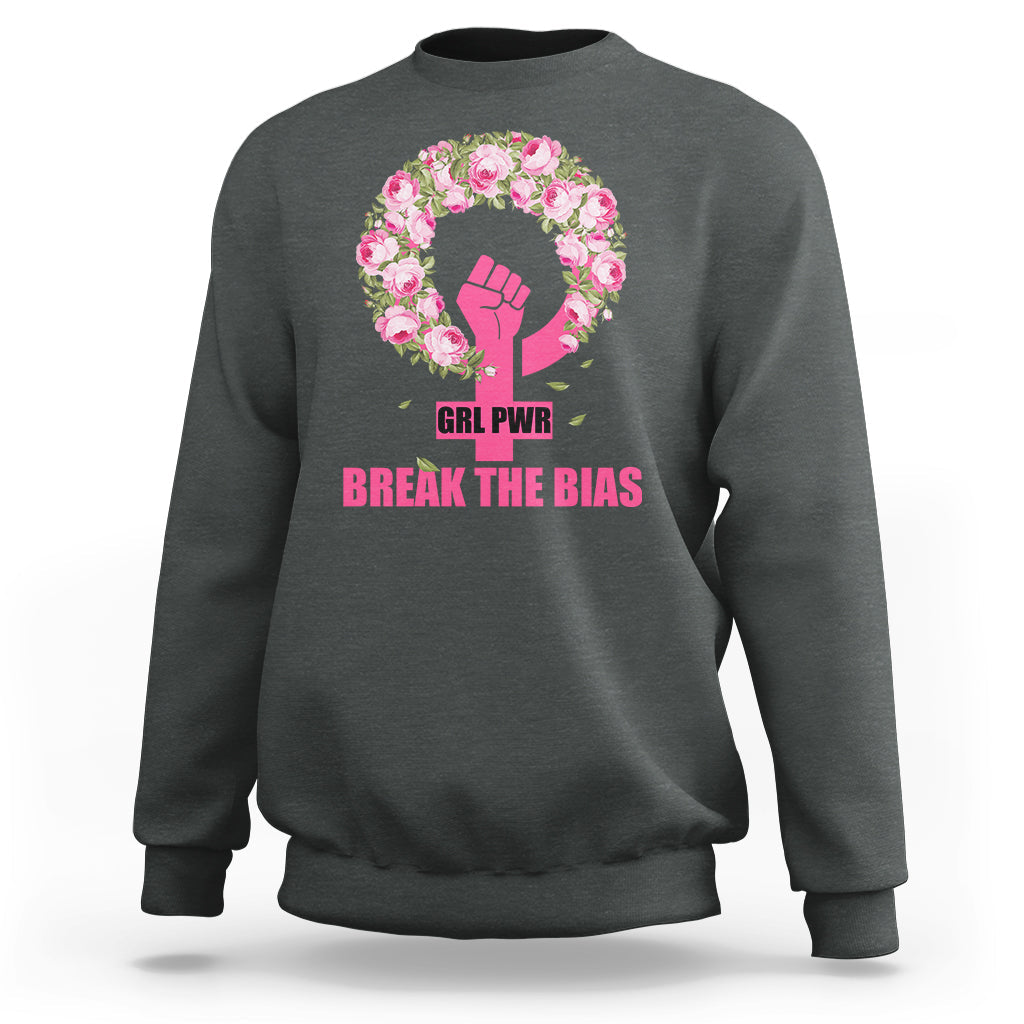 Grl Pwr Break The Bia Floral Raised Fist Feminist Womens Day Sweatshirt - Wonder Print Shop
