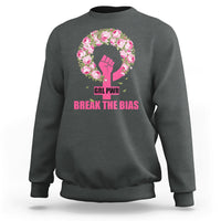 Grl Pwr Break The Bia Floral Raised Fist Feminist Womens Day Sweatshirt - Wonder Print Shop