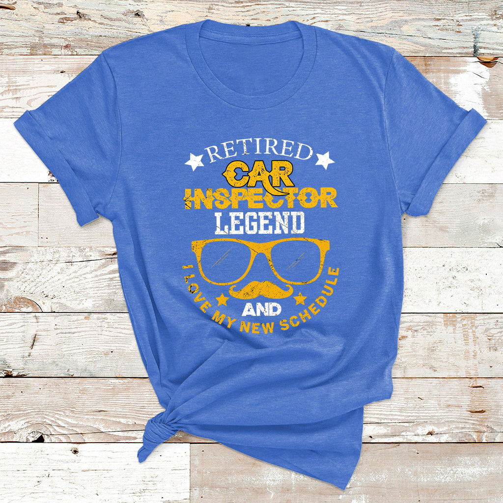 Retired Car Inspector Legend And I Love My New Schedule T Shirt - Wonder Print Shop