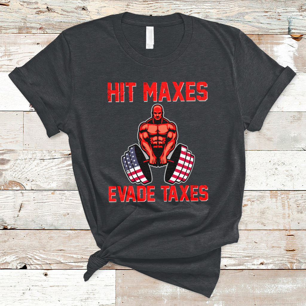 Funny Sarcastic Hit Maxes Evades Taxes Gymnastic Workout T-Shirt - Wonder Print Shop