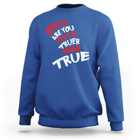 Today You Are You That Is Truer Than True Sweatshirt - Wonder Print Shop