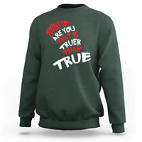 Today You Are You That Is Truer Than True Sweatshirt - Wonder Print Shop