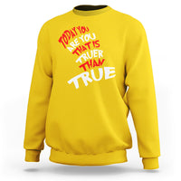 Today You Are You That Is Truer Than True Sweatshirt - Wonder Print Shop