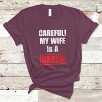 Careful My Wife Is A Karen Funny Saying Humor T Shirt - Wonder Print Shop