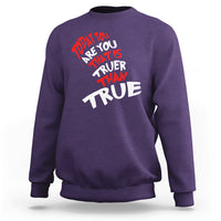 Today You Are You That Is Truer Than True Sweatshirt - Wonder Print Shop