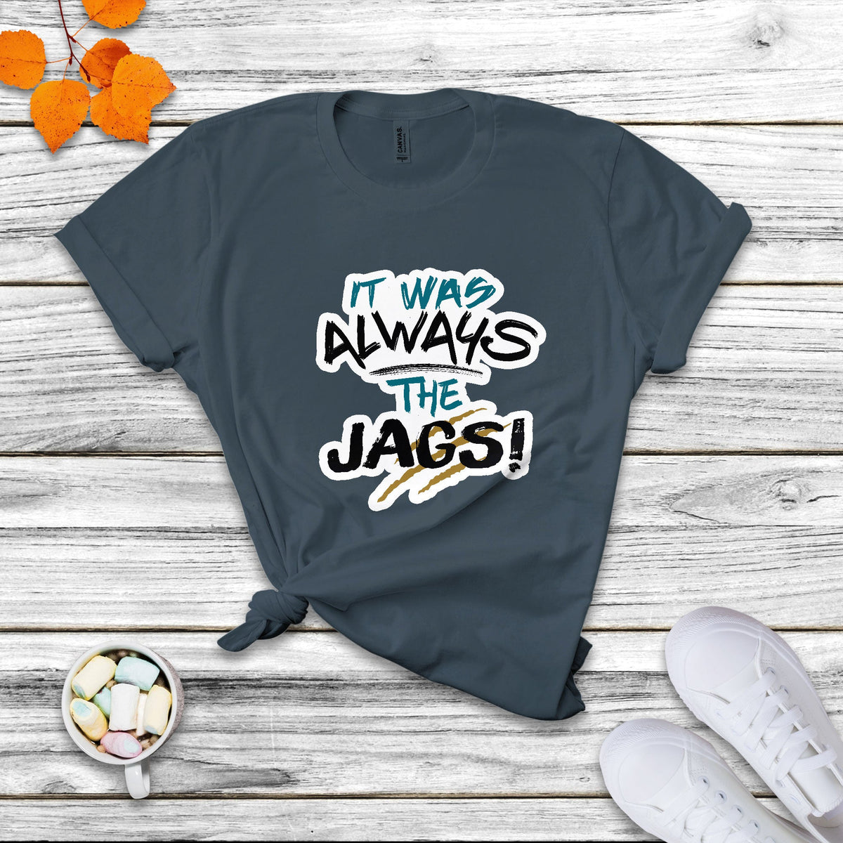 It Was Always The Jags Funny Saying Jaguar Scratches T Shirt - Wonder Print Shop