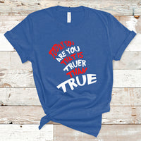 Today You Are You That Is Truer Than True T Shirt - Wonder Print Shop