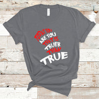 Today You Are You That Is Truer Than True T Shirt - Wonder Print Shop