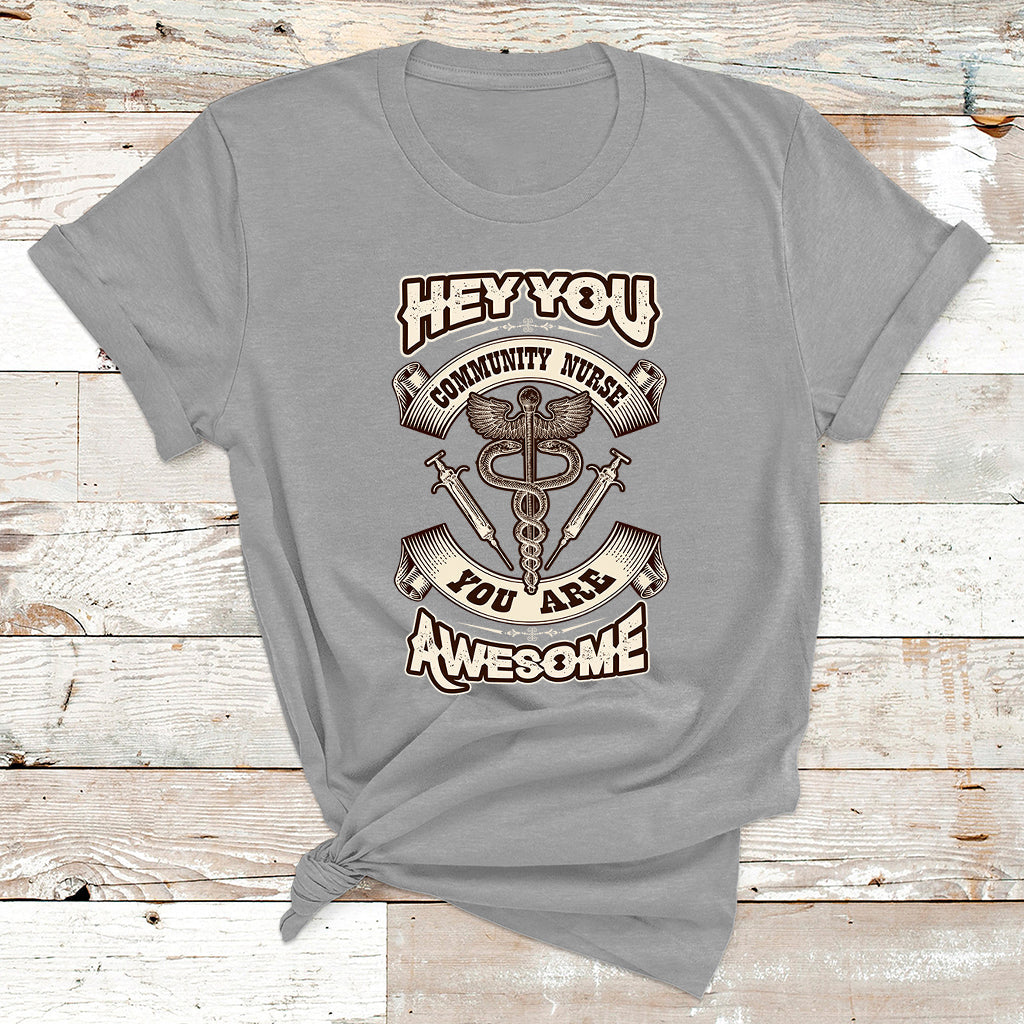 Hey You Community Nurse You Are Awesome T Shirt - Wonder Print Shop