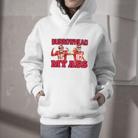 Funny Mock Sarcastic Burrowhead My Ass Hoodie - Wonder Print Shop