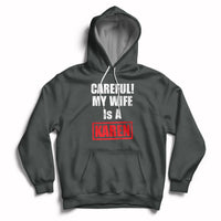 Careful My Wife Is A Karen Funny Saying Humor Hoodie - Wonder Print Shop