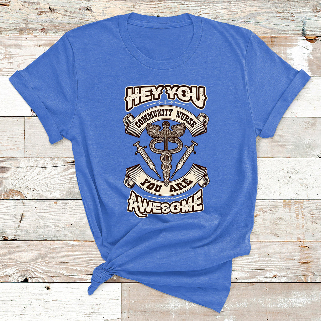 Hey You Community Nurse You Are Awesome T Shirt - Wonder Print Shop
