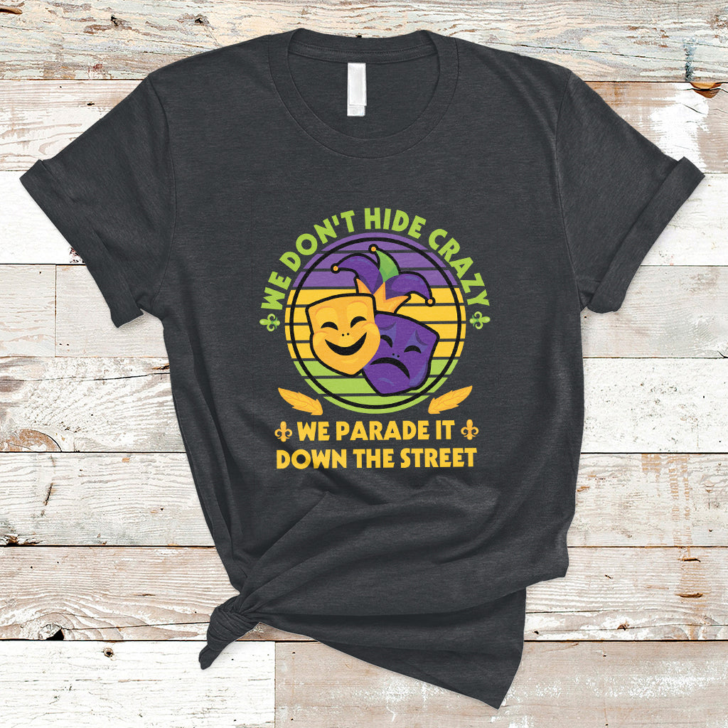 We Don't Hide Crazy We Parade It Down The Street Costume T Shirt - Wonder Print Shop