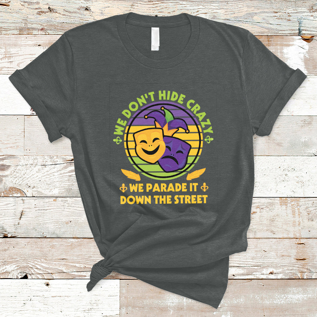 We Don't Hide Crazy We Parade It Down The Street Costume T Shirt - Wonder Print Shop