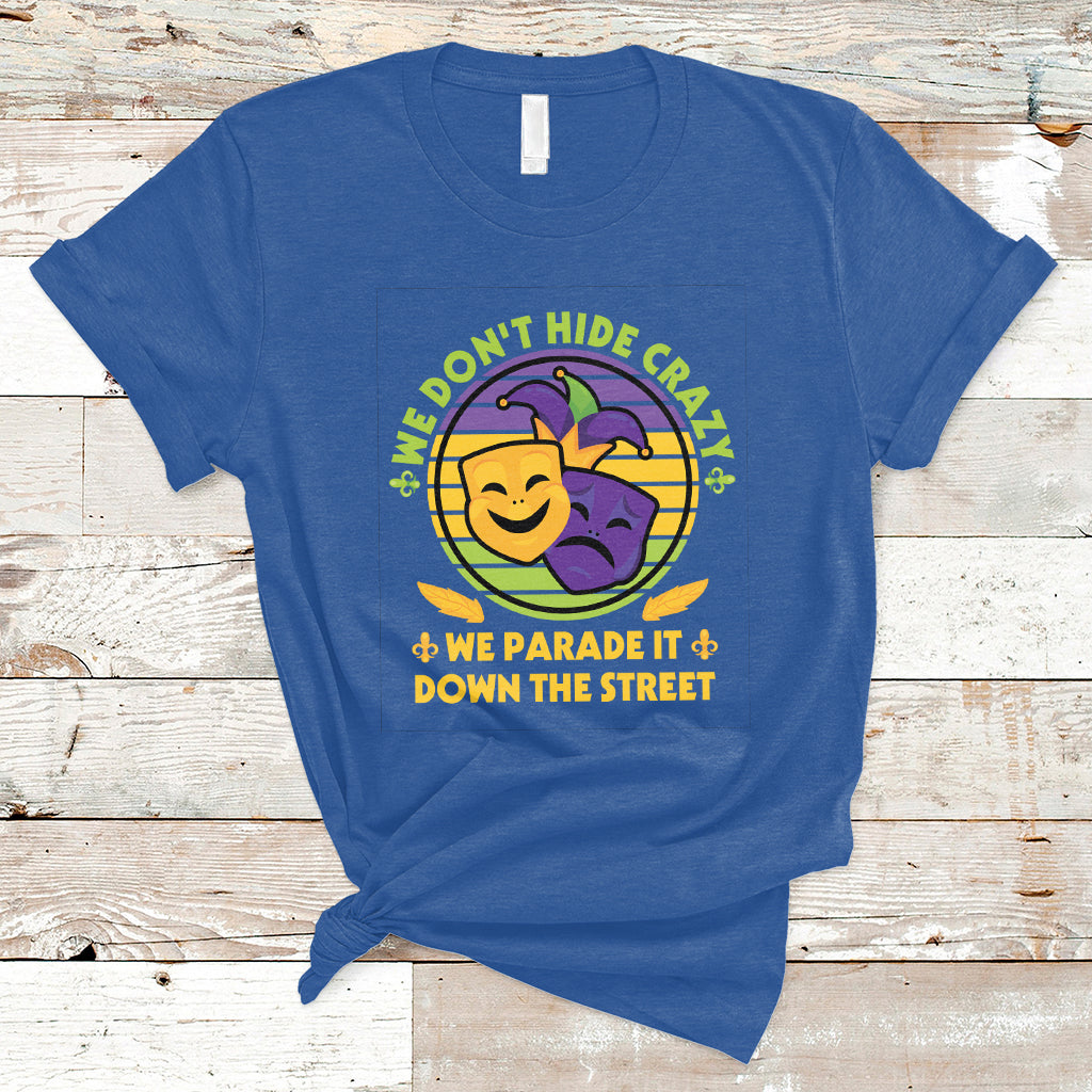 We Don't Hide Crazy We Parade It Down The Street Costume T Shirt - Wonder Print Shop