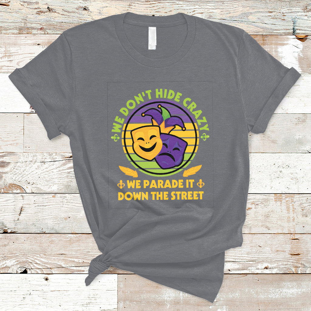 We Don't Hide Crazy We Parade It Down The Street Costume T Shirt - Wonder Print Shop