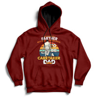 Any Man Can Be A Father But It Takes Someone Special To Be A Caretaker Dad Hoodie - Wonder Print Shop
