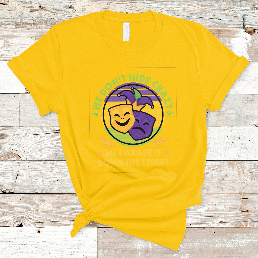 We Don't Hide Crazy We Parade It Down The Street Costume T Shirt - Wonder Print Shop