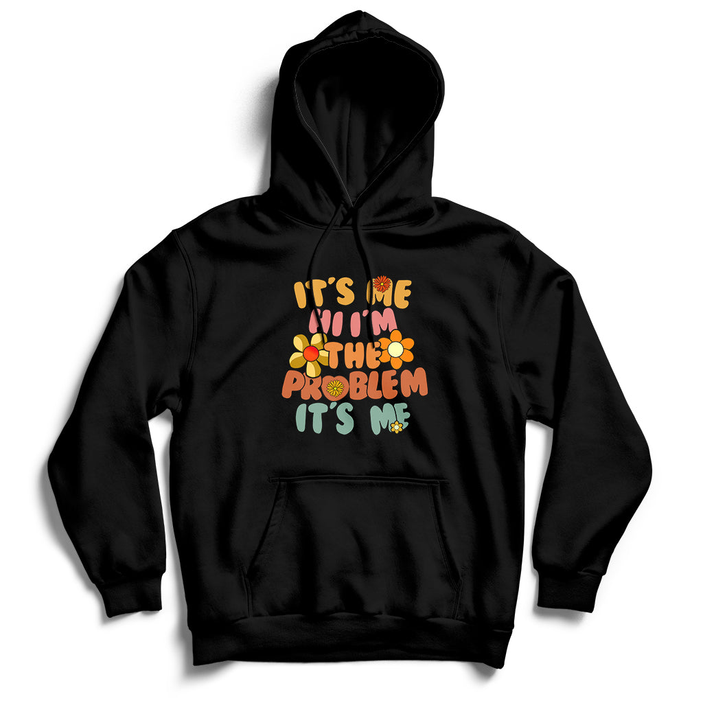 Funny Quote It's Me Hi I'm The Problem It's Me Hoodie - Wonder Print Shop