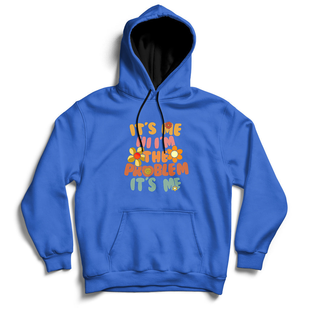 Funny Quote It's Me Hi I'm The Problem It's Me Hoodie - Wonder Print Shop