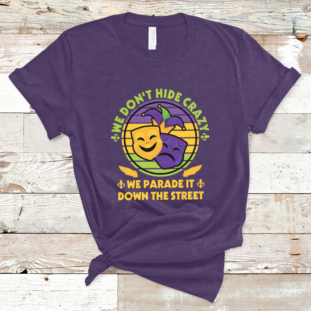 We Don't Hide Crazy We Parade It Down The Street Costume T Shirt - Wonder Print Shop